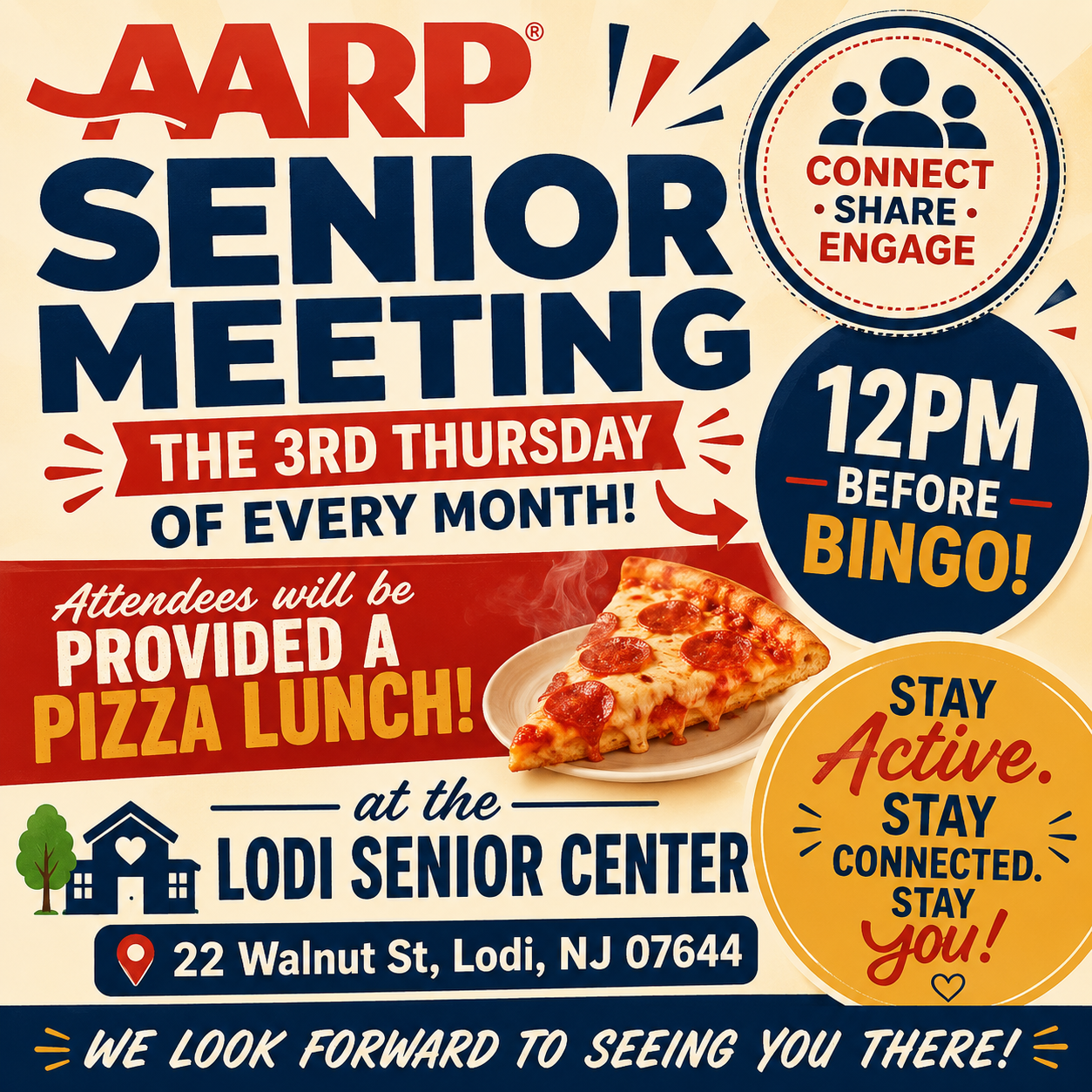 Colorful flyer promoting the AARP Senior Meeting at the Lodi Senior Center. The meeting is held on the third Thursday of every month at 12:00 PM, before bingo. Attendees will be provided with a free pizza lunch. The Senior Center is located at 22 Walnut St., Lodi, NJ 07644. The flyer features bold red and blue text, a pizza graphic, and messages encouraging seniors to connect, share, engage, stay active, and stay connected. It ends with the welcoming message, "We look forward to seeing you there!"